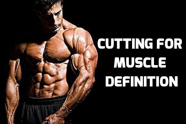 Cutting For Muscle Definition