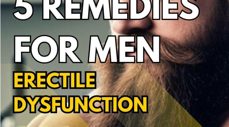 5 Most Powerful Natural Remedies for Erectile Dysfunction